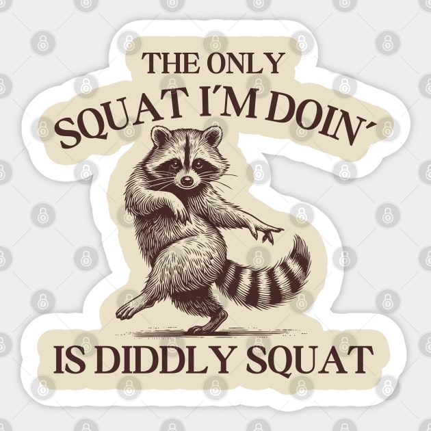 The Only Squat I’m Doin’ Is Diddly Squat - Funny Cowboy Raccoon Sticker by Creatifly Graphic Tees